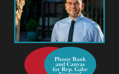 Phone Bank and Canvas for Rep. Gabe Vasquez